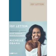 Michelle Obama Így lettem - Önismereti napló saját hangod megtalálásához pszichológia