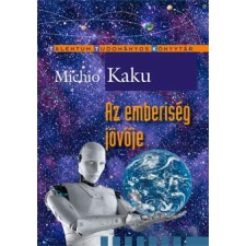 Michio Kaku MICHIO KAKU - AZ EMBERISÉG JÖVÕJE társadalom- és humántudomány