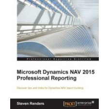  Microsoft Dynamics NAV 2015 Professional Reporting – Steven Renders idegen nyelvű könyv