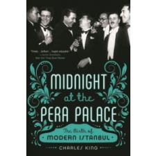 Midnight at the Pera Palace – Charles King idegen nyelvű könyv