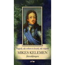 Mikes Kelemen FÜVESKÖNYVE - VAGYOK, AKI VOLTAM ÉS LESZEK, AKI VAGYOK irodalom