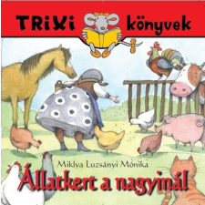Miklya Luzsányi Mónika Trixi könyvek - állatkert a nagyinál gyermek- és ifjúsági könyv