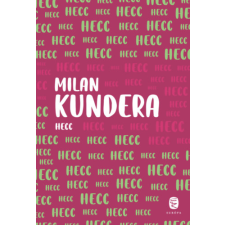 Milan Kundera - Hecc egyéb könyv