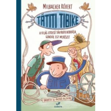 Milbacher Róbert Tátiti Tibike, a világ utolsó táviratkihordója gondol egy merészet gyermek- és ifjúsági könyv