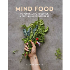 MIND FOOD - Növényi alapú receptek a testi-lelki egészségért gasztronómia