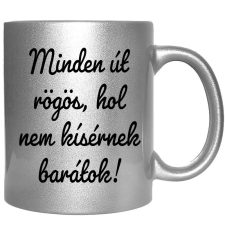 Minden út rögös, hol nem kísérnek barátok – Bögre, változtatható felirattal, exkluzív színekben bögrék, csészék