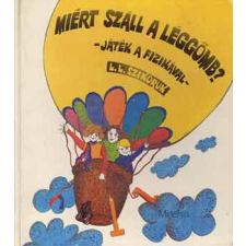 Minerva Miért száll a léggömb? (Játék a fizikával) - L.L. Szikoruk antikvárium - használt könyv