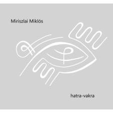 Miriszlai Miklós (magánkiadás) Hatra-vakra szépirodalom