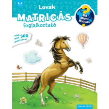  - Mit? Miért? Hogyan? Matricás foglalkoztató Lovak gyermek- és ifjúsági könyv