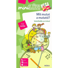  Mit mutat a mutató? - Ismerkedés az órával /MiniLÜK gyermek- és ifjúsági könyv