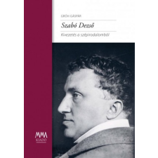 MMA Kiadó Nonprofit Kft. Szabó Dezső - Kivezetés a szépirodalomból irodalom