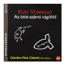 Mojzer Kiadó; Kossuth Kiadó Az ötös számú vágóhíd - Hangoskönyv (MP3) - Galambos Péter (Galamb) előadásában hangoskönyv