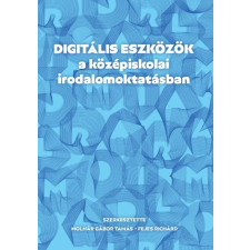 Molnár Gábor Tamás - Digitális eszközök a középiskolai irodalomoktatásban egyéb könyv