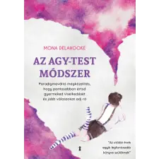 Mona Delahooke - Az agy-test módszer egyéb könyv