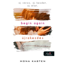 Mona Kasten Mona Kasten: Begin Again - Újrakezdés (Újrakezdés 1.) regény
