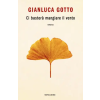 Mondadori Ci basterà mangiare il vento | Gianluca Gotto