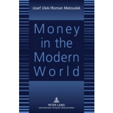 Money in the Modern World – Josef Jilek,Roman Matousek idegen nyelvű könyv