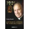  Mons. Marcel Lefebvre. Nel nome della verità – Cristina Siccardi