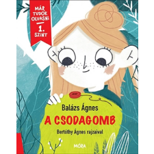 Móra A csodagomb - Már tudok olvasni - 1. szint gyermek- és ifjúsági könyv