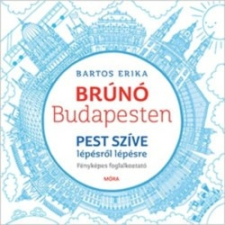 Móra Bartos Erika- Pest szíve lépésről lépésre - Brúnó Budapesten 3. (új példány) gyermek- és ifjúsági könyv
