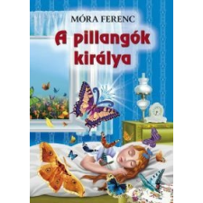 Móra Ferenc A pillangók királya gyermek- és ifjúsági könyv