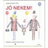Móra Ferenc Ifjúsági Könyvkiadó Janikovszky Éva - Jó nekem! (Új példány, megvásárolható, de nem kölcsönözhető!)