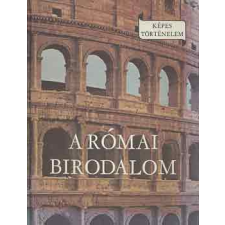 Móra Ferenc Könyvkiadó A Római Birodalom (Képes történelem) antikvárium - használt könyv