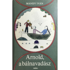 ﻿Móra Ferenc Könyvkiadó Arnold, a bálnavadász - Mándy Iván antikvárium - használt könyv