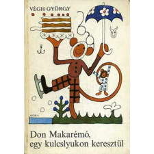 ﻿Móra Ferenc Könyvkiadó Don Makarémó, egy kucslyukon keresztül antikvárium - használt könyv