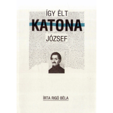 ﻿Móra Ferenc Könyvkiadó Így élt Katona József antikvárium - használt könyv