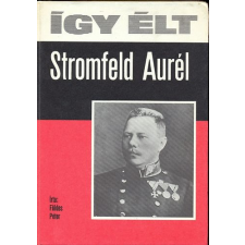 ﻿Móra Ferenc Könyvkiadó Így élt Stromfeld Aurél antikvárium - használt könyv