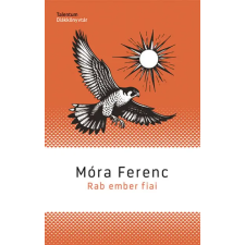 Móra Ferenc - Rab ember fiai egyéb könyv