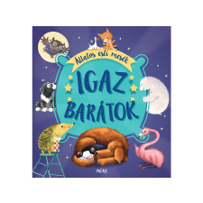  Móra Kiadó - Állatos esti mesék Igaz barátok gyermek- és ifjúsági könyv