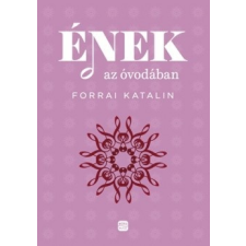 Móra Kiadó Forrai Katalin: Ének az óvodában tankönyv