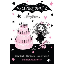 Móra Kiadó Harriet Muncaster: Holdas Hanna szülinapi bulit tart - Vámpírtündér 3. regény
