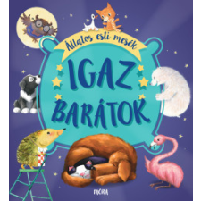 Móra Kiadó Igaz barátok - Állatos esti mesék gyermek- és ifjúsági könyv