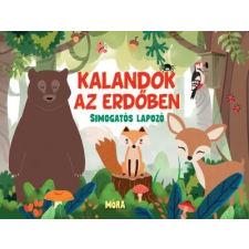 Móra Kiadó Kalandok az erdőben - simogatós lapozó gyermek- és ifjúsági könyv