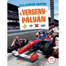 Móra Kiadó Kalandos matek - A versenypályán gyermek- és ifjúsági könyv