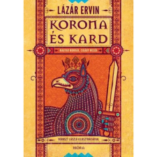 Móra Kiadó Korona és kard (9789634865636)+ gyermek- és ifjúsági könyv