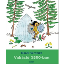 Móra Kiadó Marék Veronika: Vakáció 2500-ban gyermek- és ifjúsági könyv