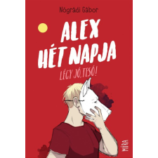 Móra Kiadó Nógrádi Gábor - Alex hét napja - Légy jó tesó, tesó! gyermek- és ifjúsági könyv