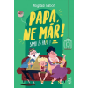 Móra Kiadó Papa, ne már! - Samu és Papa (9789634864998)