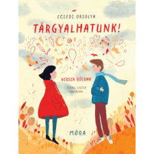 Móra Kiadó Tárgyalhatunk! - Versek rólunk gyermek- és ifjúsági könyv