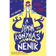 Móra Könyvkiadó A démoni konyhás nénik - Izzy könyvek gyermek- és ifjúsági könyv