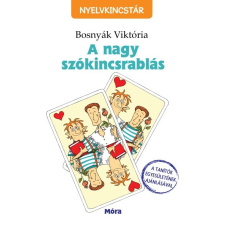 Móra Könyvkiadó A nagy szókincsrablás /Nyelvkincstár gyermek- és ifjúsági könyv