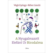 Móra Könyvkiadó A Nyugalmazott Elefánt Úr Birodalma gyermek- és ifjúsági könyv
