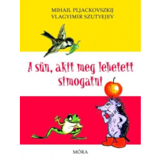 Móra Könyvkiadó A sün, akit meg lehetett simogatni gyermek- és ifjúsági könyv
