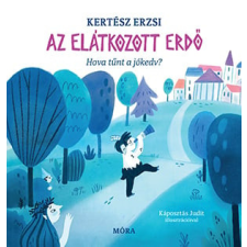 Móra Könyvkiadó Az elátkozott erdő - Hova tűnt a jókedv? gyermek- és ifjúsági könyv