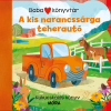 Móra Könyvkiadó Babakönyvtár – A kis narancssárga teherautó