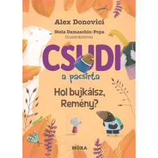 Móra Könyvkiadó Csudi 4. - Hol bújkálsz, Remény? gyermek- és ifjúsági könyv